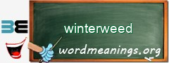 WordMeaning blackboard for winterweed